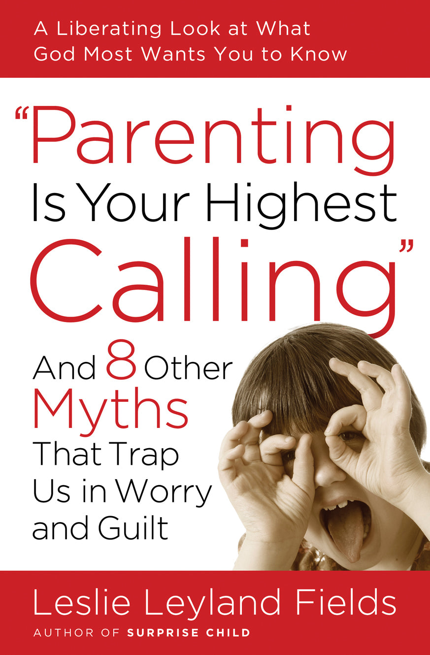 Parenting is Your Highest Call