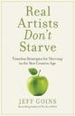 Real Artists Don't Starve: Timeless Strategies For Thriving in the New Creative Age