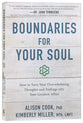 Boundaries For Your Soul: How to Turn Your Overwhelming Thoughts and Feelings Into Your Greatest Allies