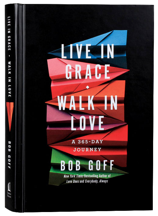 Live in Grace, Walk in Love: A 365-Day Devotional