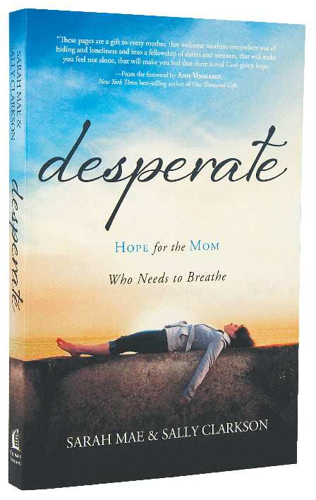 Desperate: Hope For the Mom Who Needs to Breathe