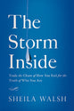 The Storm Inside: Trade the Chaos of How You Feel For the Truth of Who You Are