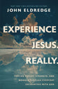 Experience Jesus. Really: Finding Refuge, Strength and Wonder through Everyday Encounters with God