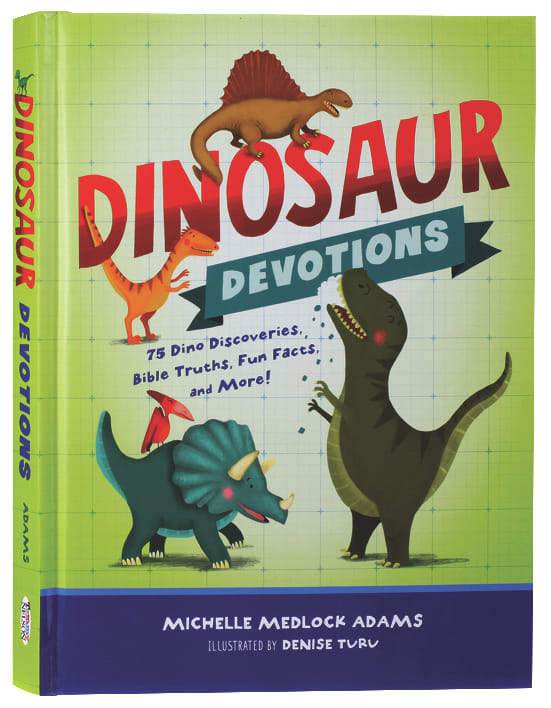 Dinosaur Devotions: 75 Dino Discoveries, Bible Truths, Fun Facts, and More!
