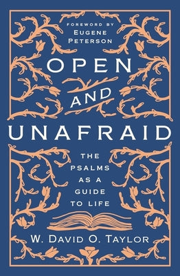Open and Unafraid: The Psalms as a Guide to Life