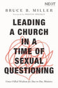 Leading a Church in a Time of Sexual Questioning: Grace-Filled Wisdom For Day-To-Day Ministry