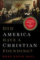 Did America Have a Christian Founding?: Separating Modern Myth From Historical Truth