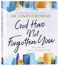 God Has Not Forgotten You: He is With You, Even in Uncertain Times