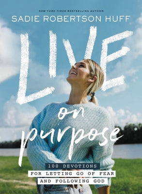 Live on Purpose: 100 Devotions For Letting Go of Fear and Following God
