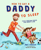 How to Get a Daddy to Sleep