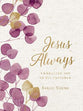 Jesus Always: Embracing Joy in His Presence (With Full Scriptures) (Large Print)