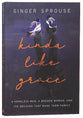 Kinda Like Grace: A Homeless Man, a Broken Woman, and the Decision That Made Them Family