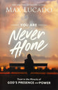 You Are Never Alone: Trust in the Miracle of God's Presence and Power