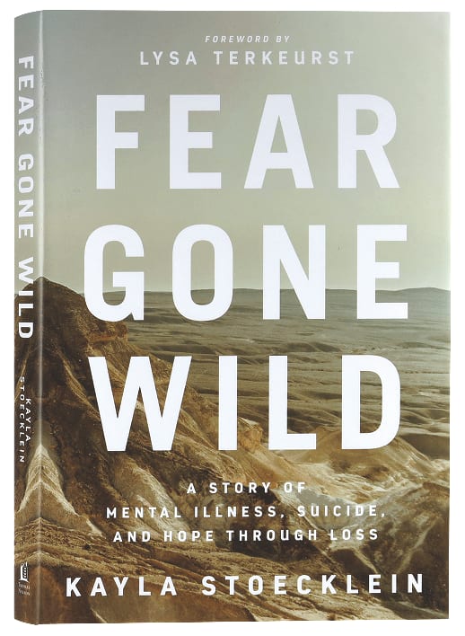Fear Gone Wild: A Story of Mental Illness, Suicide, and Hope Through Loss