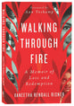 Walking Through Fire: A Memoir of Loss and Redemption
