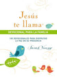 Jesus Te Llama, Devocional Para La Familia: 100 Devocionales Para Disfrutar La Paz En Su Presencia (Spanish)