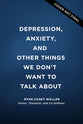 Depression, Anxiety, and Other Things We Don't Want to Talk About