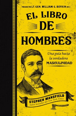 Libro De Hombres, El: Una Gua Hacia La Verdadera Masculinidad (Spanish)