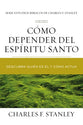 Como Depender Del Espiritu Santo: Descubra Quien Es El Y Como Actua (Relying On The Holy Spirit) (Spanish)