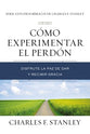 Como Experimentar El Perdon: Disfrute La Paz De Dar Y Recibir Gracia (Experiencing Forgiveness) (Spanish)
