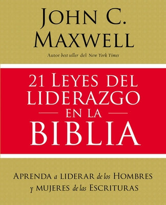 21 Leyes Del Liderazgo En La Biblia (Spanish)