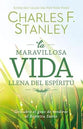 Maravillosa Vida Llena Del Espritu, La: Descubra El Gozo De Rendirse Al Espritu Santo (Spanish)