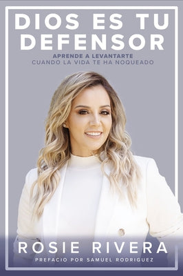 Dios Es Tu Defensor: Aprende a Levantarte Cuando La Vida Te Ha Noqueado (Spanish)