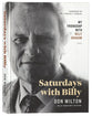 Saturdays With Billy: My Friendship With Billy Graham