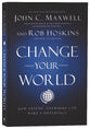 Change Your World: How Anyone, Anywhere Can Make a Difference