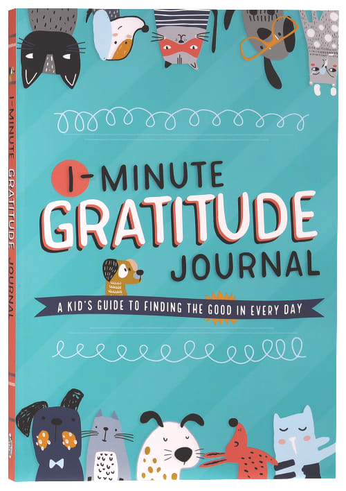 1-Minute Gratitude Journal: A Kid's Guide to Finding the Good in Every Day