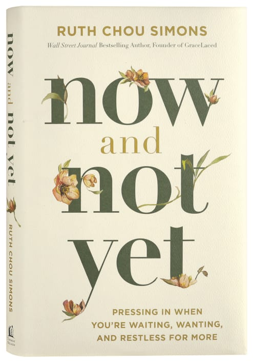 Now and Not Yet: Pressing in When Youre Waiting, Wanting, and Restless For More