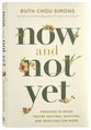 Now and Not Yet: Pressing in When Youre Waiting, Wanting, and Restless For More