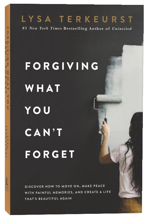 Forgiving What You Can't Forget: Discover How to Move On, Make Peace With Painful Memories, and Create a Life That's Beautiful Again