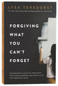 Forgiving What You Can't Forget: Discover How to Move On, Make Peace With Painful Memories, and Create a Life That's Beautiful Again