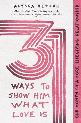 31 Ways to Show Him What Love is: One Month to a More Lifegiving Relationship
