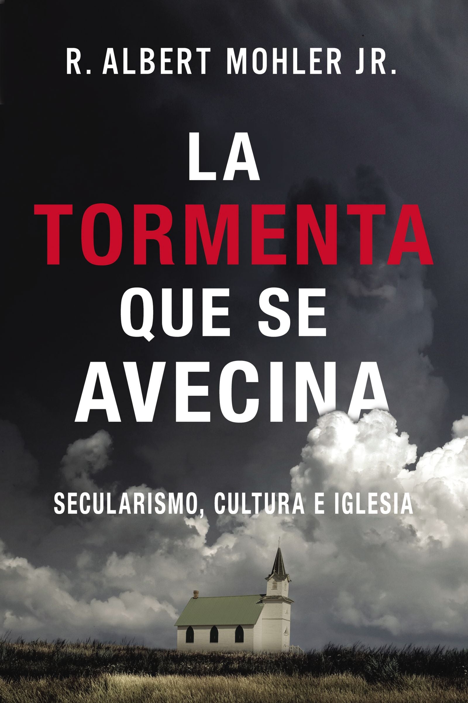 Tormenta Que Se Avecina, La: Secularismo, Cultura E Iglesia (The Gathering Storm) (Spanish)