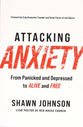Attacking Anxiety: From Panicked and Depressed to Alive and Free