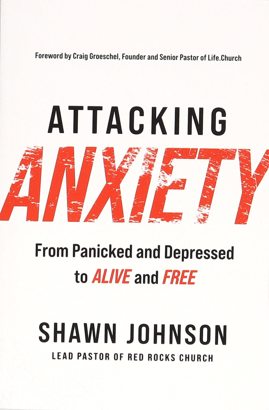 Attacking Anxiety: From Panicked and Depressed to Alive and Free