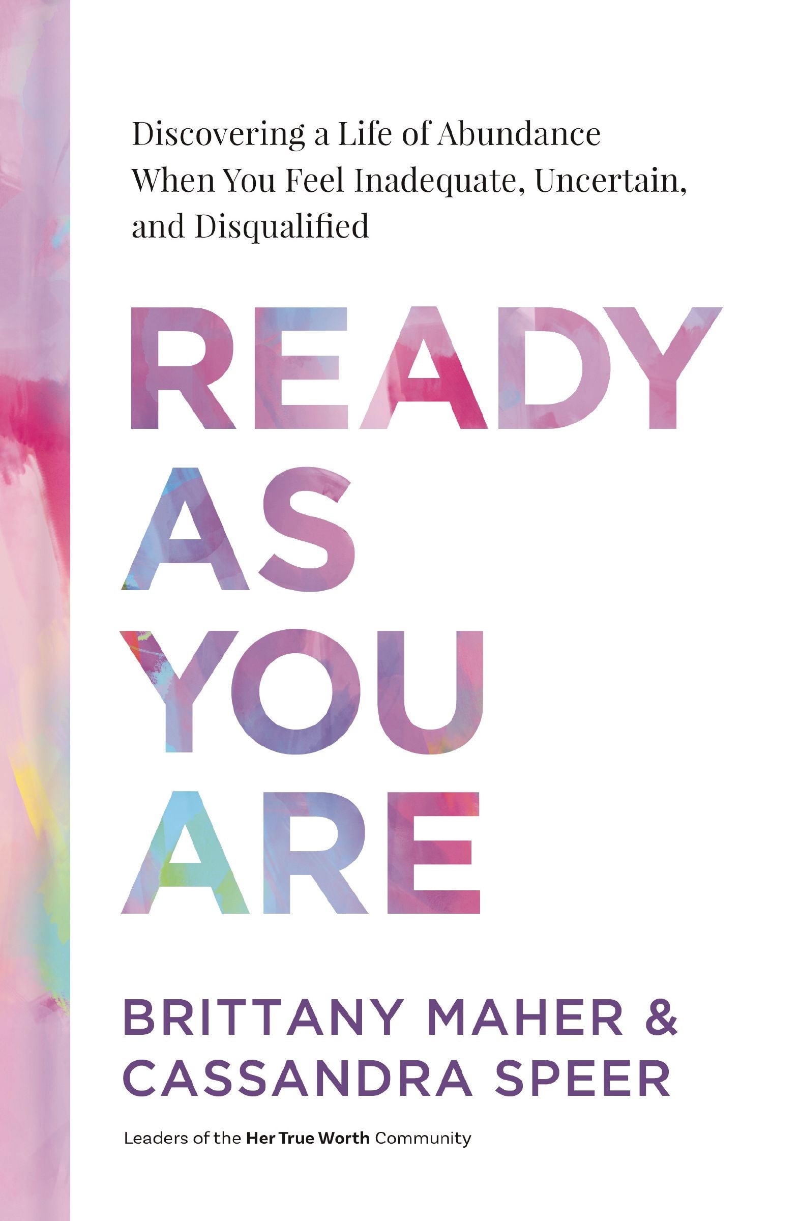 Ready as You Are: Discovering a Life of Abundance When You Feel Inadequate, Uncertain, and Disqualified