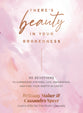 There's Beauty in Your Brokenness: 90 Devotions to Surrender Striving, Live Unburdened and Find Your Worth in Christ