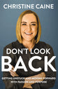 Don't Look Back: Getting Unstuck and Moving Forward With Passion and Purpose