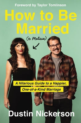 How to Be Married: A Hilarious Guide to a Happier, One-Of-A-Kind Marriage (To Melissa)