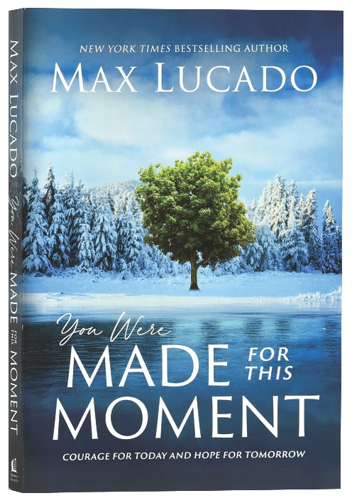 You Were Made For This Moment: Courage For Today and Hope For Tomorrow