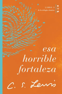 Esa Horrible Fortaleza (That Hideous Strength) (Spanish)