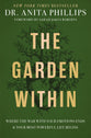 The Garden Within: Where the War With Your Emotions Ends and Your Most Powerful Life Begins