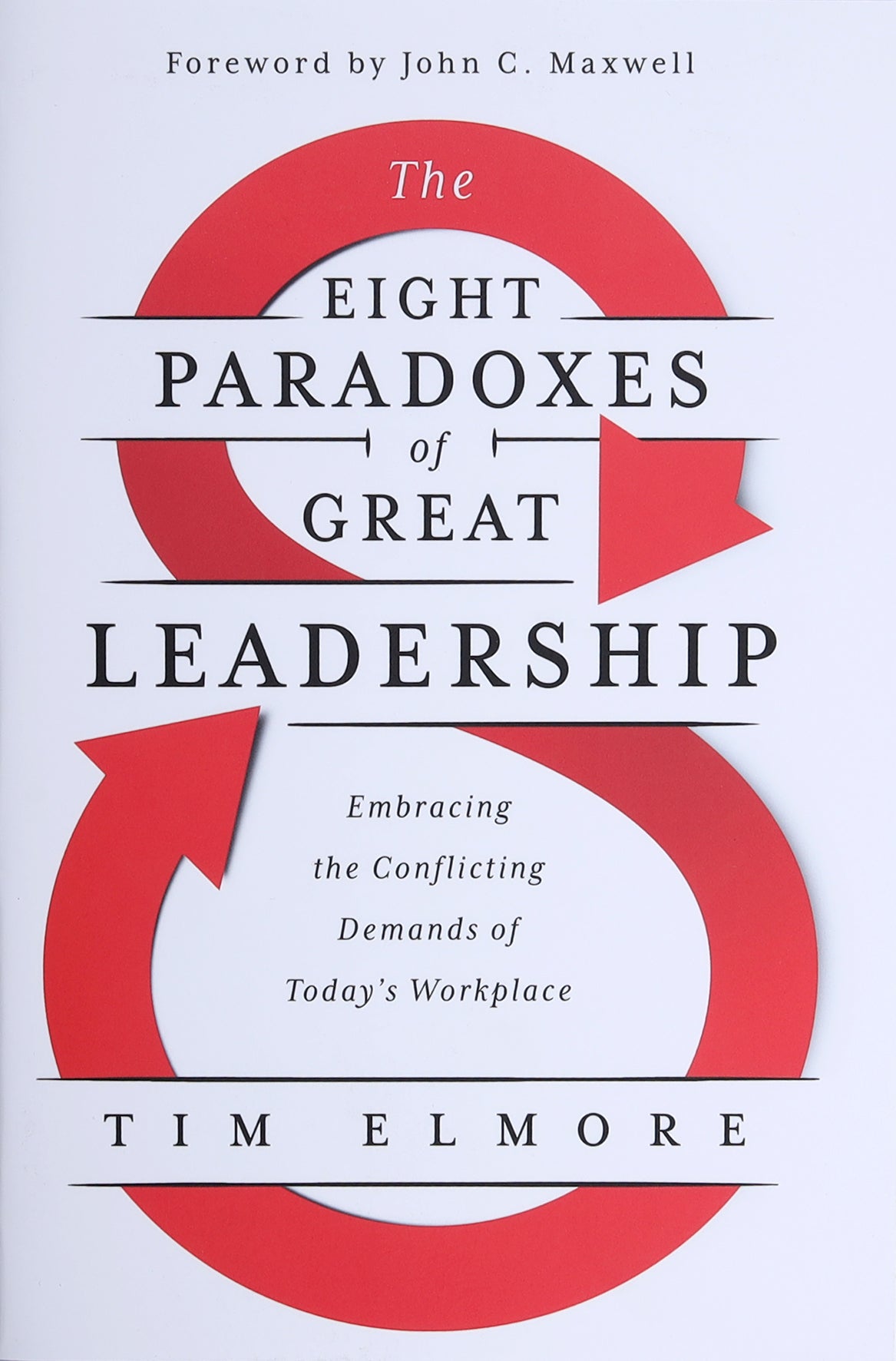 The Eight Paradoxes of Great Leadership: Embracing the Conflicting Demands of Today's Workplace