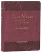 Jesus Always: Embracing Joy in His Presence (Burgundy, With Full Scriptures) (Note-taking Edition)