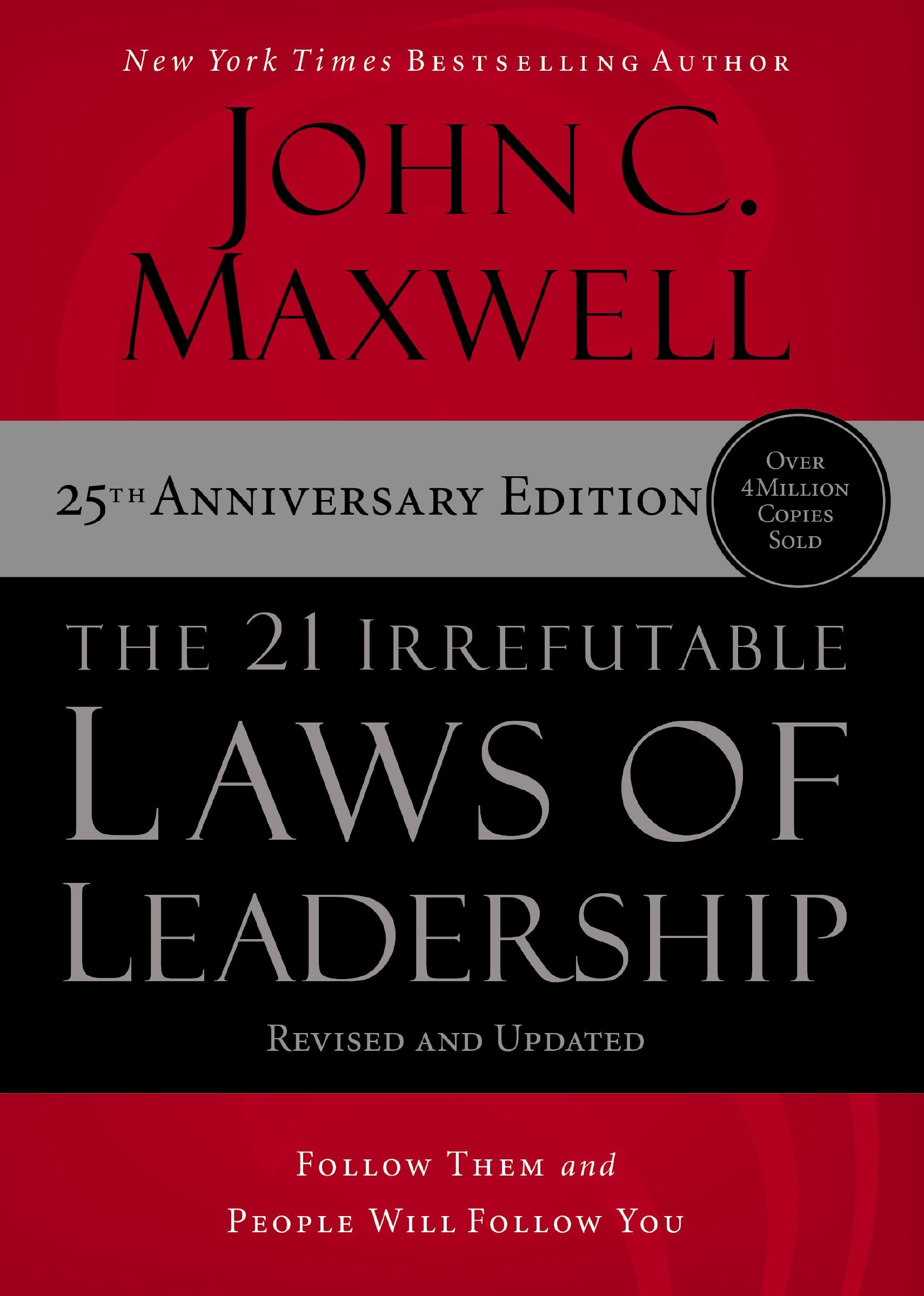21 Irrefutable Laws of Leadership, the 25Th Anniversary Edition