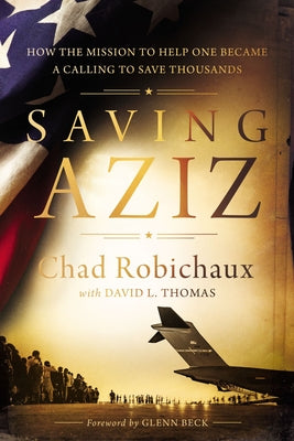 Saving Aziz: How the Mission to Help One Became a Calling to Rescue Thousands From the Taliban