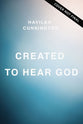 Created to Hear God: 4 Unique and Proven Ways to Confidently Discern His Voice
